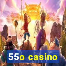 55o casino